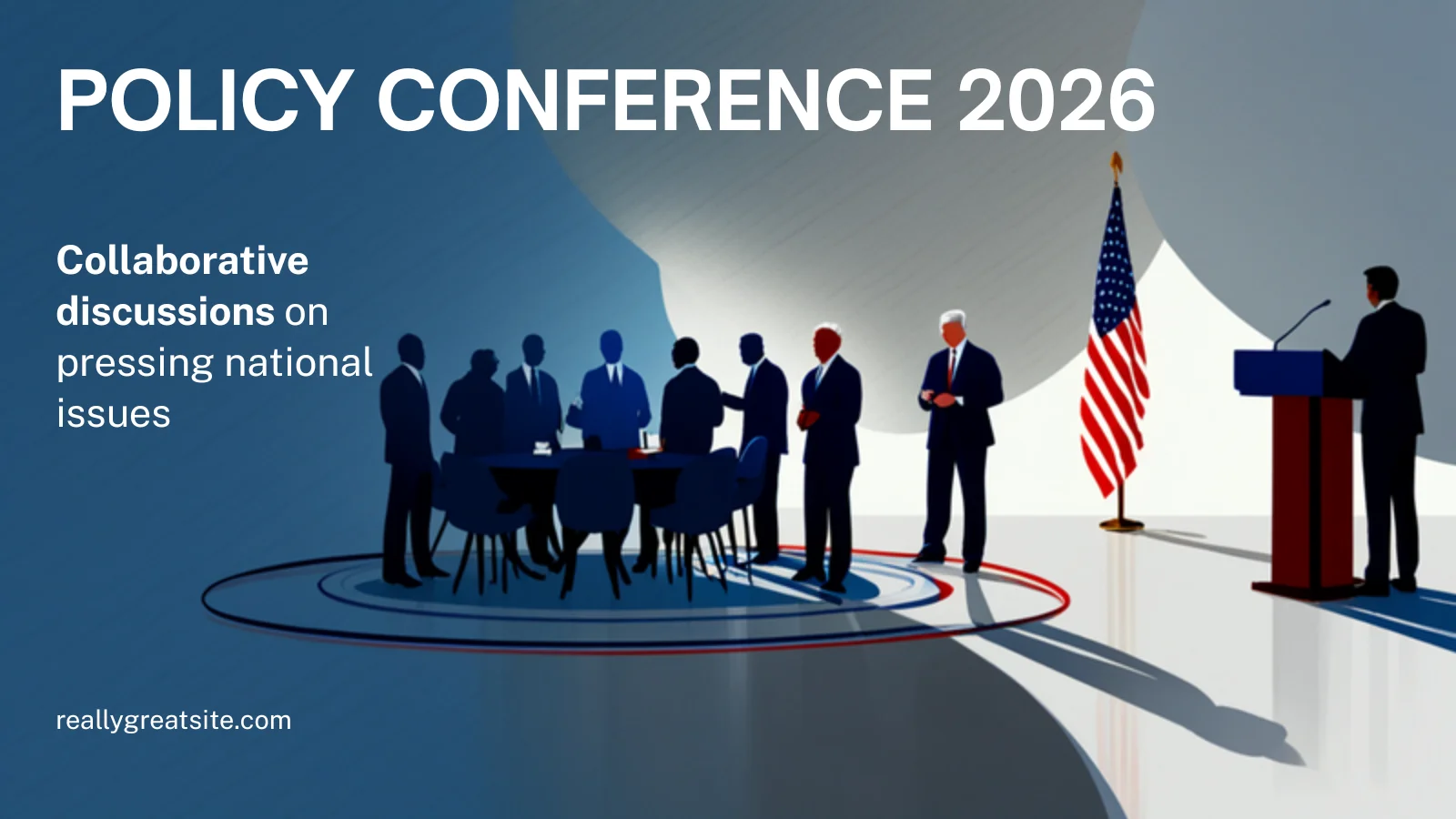 A clean, professional policy conference. Bright lighting, abstract silhouettes at a round table, American flag, a podium. Collaborative, influential, respected.